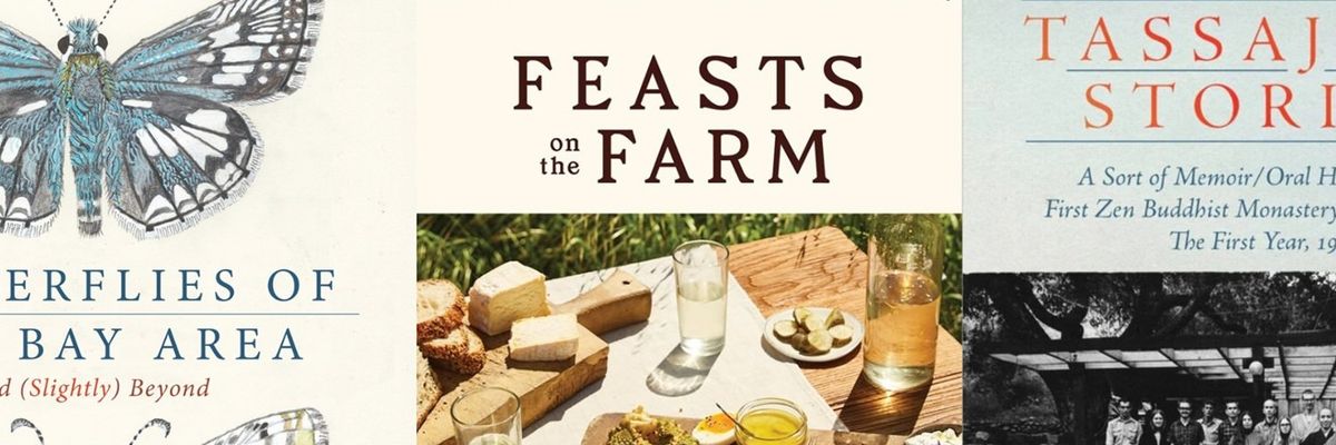 Three book covers: "Bay Area Butterflies", "Feasts on the Farm", "Tassajara Stories."